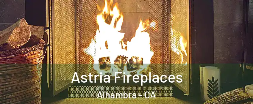  Astria Fireplaces Alhambra - CA