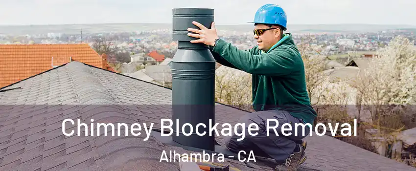  Chimney Blockage Removal Alhambra - CA