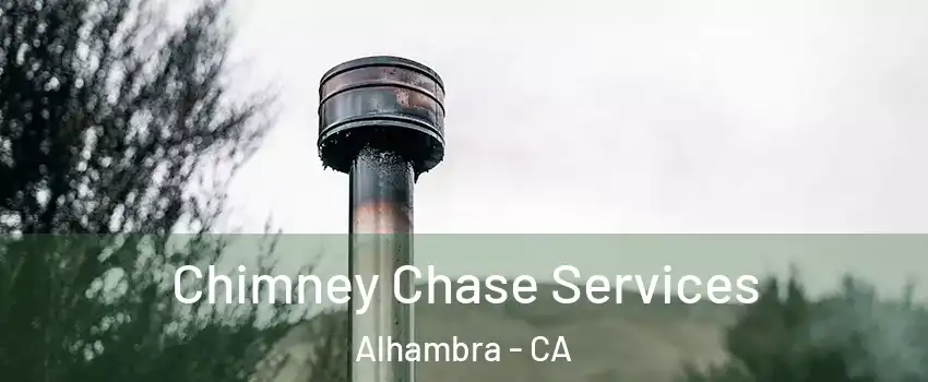  Chimney Chase Services Alhambra - CA