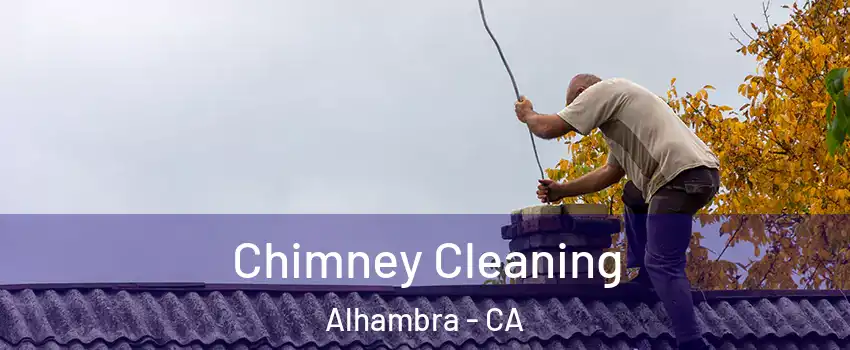 Chimney Cleaning Alhambra - CA