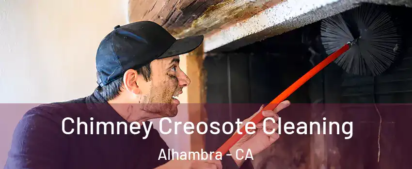  Chimney Creosote Cleaning Alhambra - CA