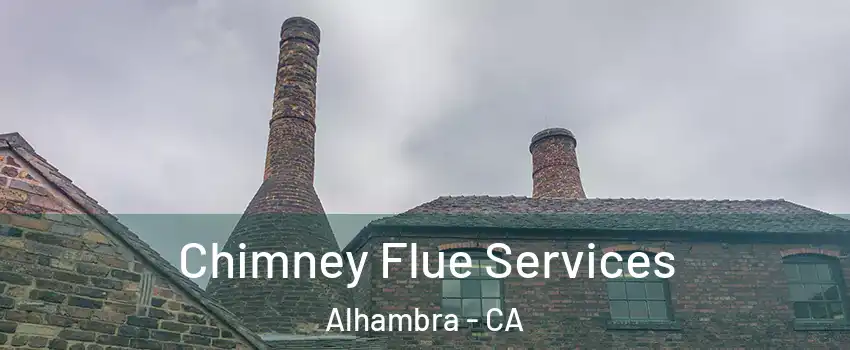  Chimney Flue Services Alhambra - CA
