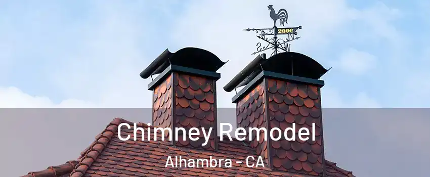  Chimney Remodel Alhambra - CA