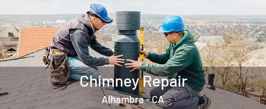  Chimney Repair Alhambra - CA
