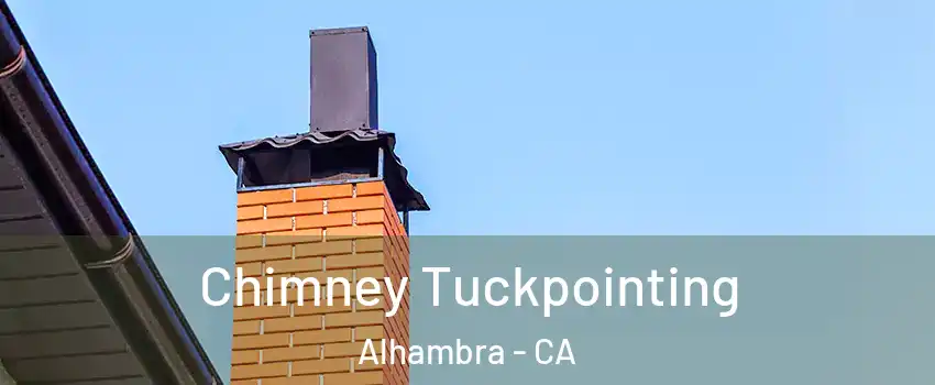  Chimney Tuckpointing Alhambra - CA