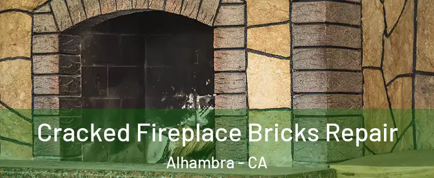  Cracked Fireplace Bricks Repair Alhambra - CA