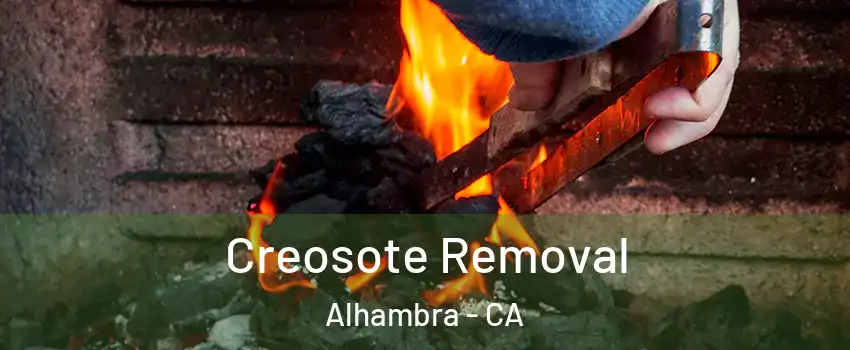  Creosote Removal Alhambra - CA