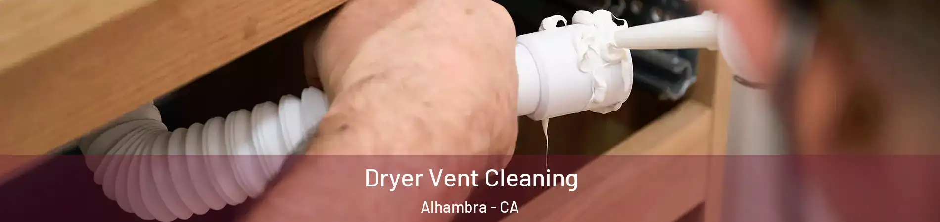  Dryer Vent Cleaning Alhambra - CA