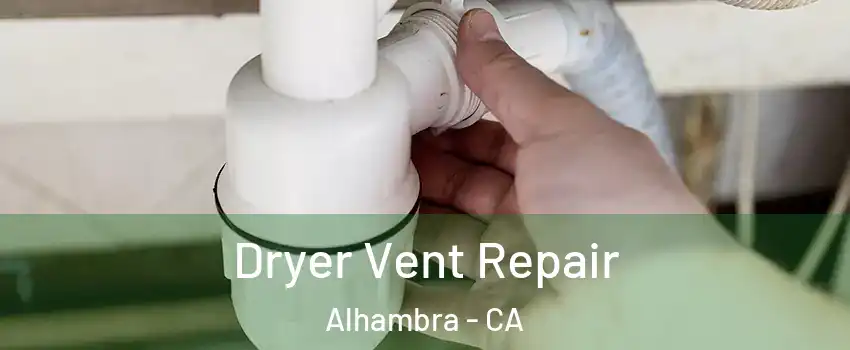  Dryer Vent Repair Alhambra - CA