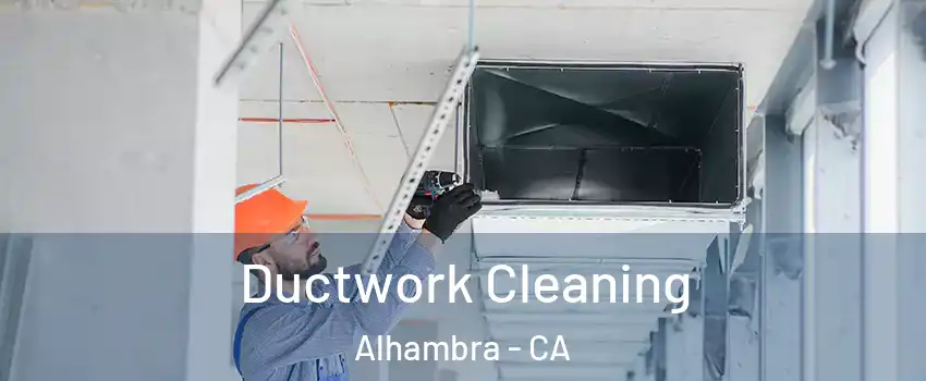  Ductwork Cleaning Alhambra - CA