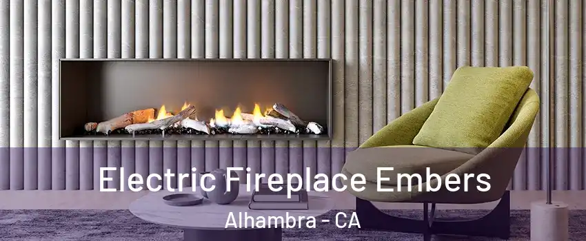  Electric Fireplace Embers Alhambra - CA