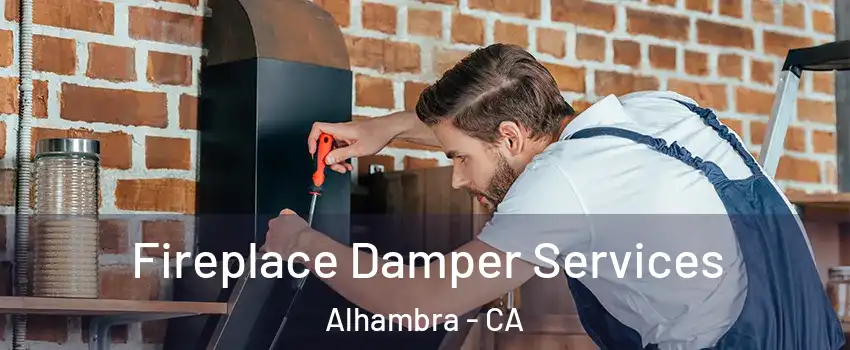  Fireplace Damper Services Alhambra - CA