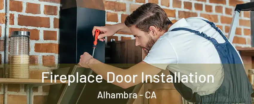  Fireplace Door Installation Alhambra - CA