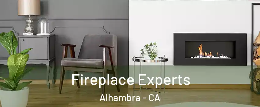  Fireplace Experts Alhambra - CA