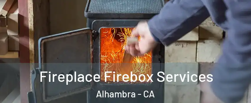  Fireplace Firebox Services Alhambra - CA