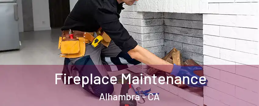  Fireplace Maintenance Alhambra - CA