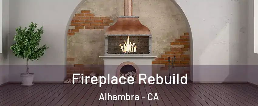  Fireplace Rebuild Alhambra - CA