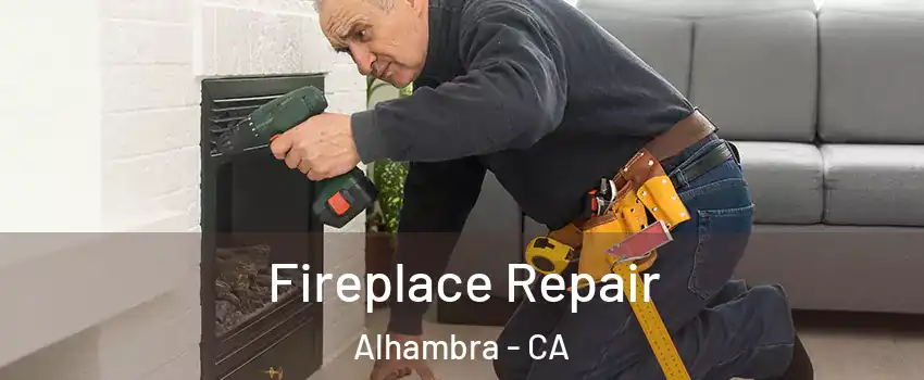  Fireplace Repair Alhambra - CA