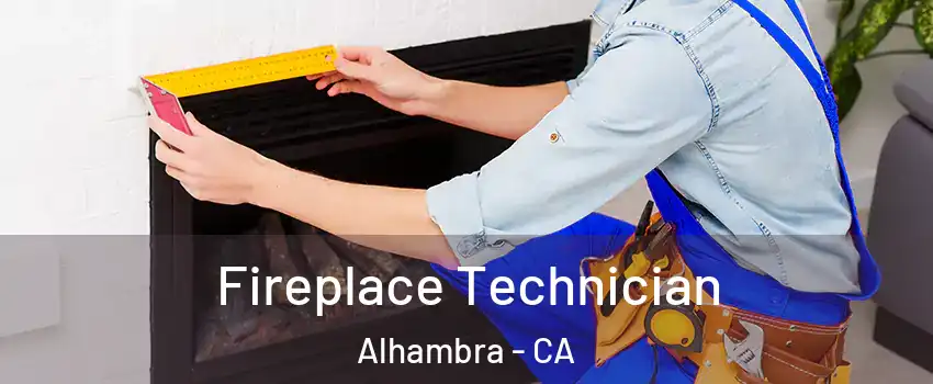 Fireplace Technician Alhambra - CA