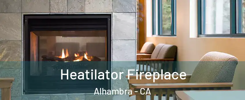  Heatilator Fireplace Alhambra - CA