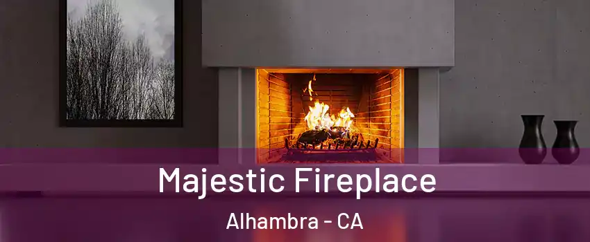  Majestic Fireplace Alhambra - CA