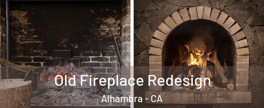  Old Fireplace Redesign Alhambra - CA