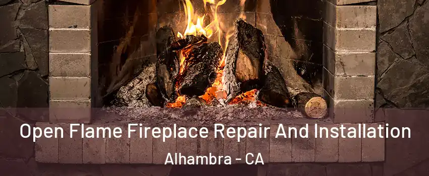  Open Flame Fireplace Repair And Installation Alhambra - CA