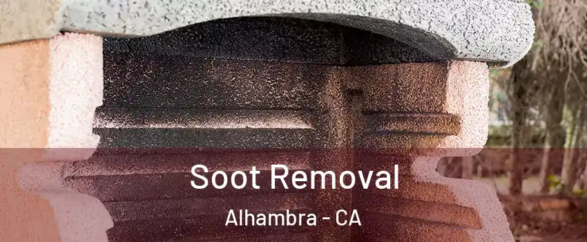  Soot Removal Alhambra - CA
