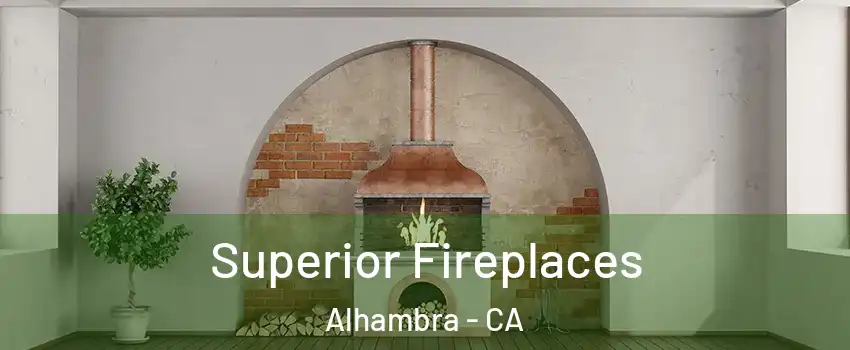  Superior Fireplaces Alhambra - CA