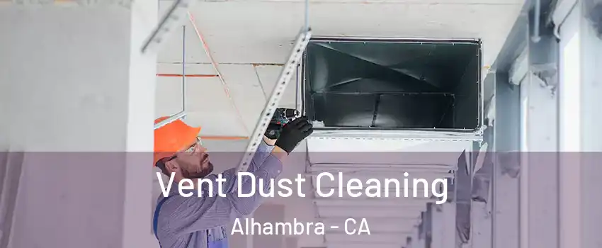  Vent Dust Cleaning Alhambra - CA