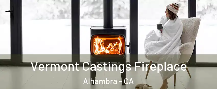  Vermont Castings Fireplace Alhambra - CA