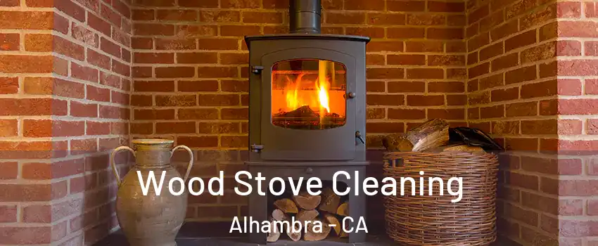 Wood Stove Cleaning Alhambra - CA